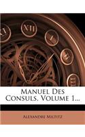 Manuel Des Consuls, Volume 1...