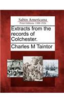 Extracts from the Records of Colchester.