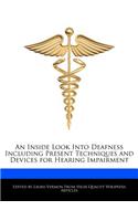 An Inside Look Into Deafness Including Present Techniques and Devices for Hearing Impairment