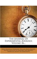 The Journal of Experimental Zoology, Volume 26...