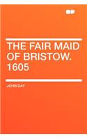 The Fair Maid of Bristow. 1605