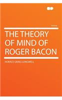 The Theory of Mind of Roger Bacon