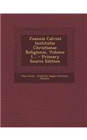 Joannis Calvini Institutio Christianae Religionis, Volume 1...