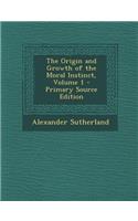 The Origin and Growth of the Moral Instinct, Volume 1