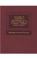 Principles of Economics: Introduction. Pt. I. Value in Exchange. Pt. II. Money