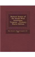 Historic Homes of the South-West Mountains, Virginia; - Primary Source Edition