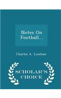 Notes on Football... - Scholar's Choice Edition