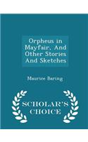 Orpheus in Mayfair, and Other Stories and Sketches - Scholar's Choice Edition