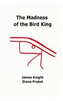 Madness of the Bird King