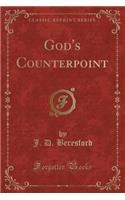 God's Counterpoint (Classic Reprint)