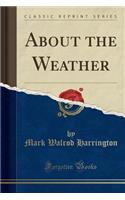 About the Weather (Classic Reprint)