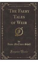 The Faery Tales of Weir (Classic Reprint)