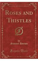 Roses and Thistles (Classic Reprint): (English)
