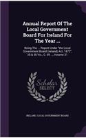 Annual Report of the Local Government Board for Ireland for the Year ...