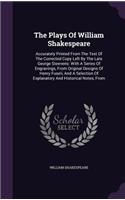 The Plays Of William Shakespeare: Accurately Printed From The Text Of The Corrected Copy Left By The Late George Steevens: With A Series Of Engravings, From Original Designs Of Henry