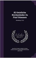82 Geistliche Kirchenlieder Zu Funf Stimmen: Nurnberg 1616
