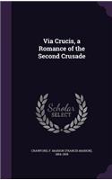 Via Crucis, a Romance of the Second Crusade
