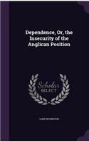 Dependence, Or, the Insecurity of the Anglican Position