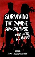 Surviving the Zombie Apocalypse While Dating a Vampire