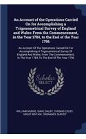 An Account of the Operations Carried On for Accomplishing a Trigonometrical Survey of England and Wales