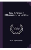 Essai Historique et Bibliographique sur les Rébus