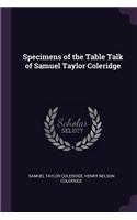 Specimens of the Table Talk of Samuel Taylor Coleridge
