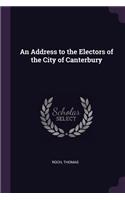 Address to the Electors of the City of Canterbury