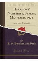 Harrisons' Nurseries, Berlin, Maryland, 1921: Nurserymen-Orchardists (Classic Reprint)