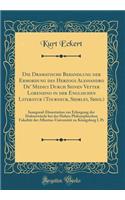 Die Dramatische Behandlung Der Ermordung Des Herzogs Alessandro De' Medici Durch Seinen Vetter Lorenzino in Der Englischen Literatur (Tourneur, Shirley, Sheil): Inaugural-Dissertation Zur Erlangung Der Doktorwï¿½rde Bei Der Hohen Philosophischen Fa