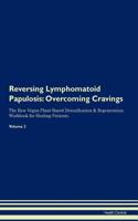Reversing Lymphomatoid Papulosis: Overcoming Cravings The Raw Vegan Plant-Based Detoxification & Regeneration Workbook for Healing Patients. Volume 3