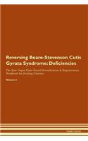 Reversing Beare-Stevenson Cutis Gyrata Syndrome: Deficiencies The Raw Vegan Plant-Based Detoxification & Regeneration Workbook for Healing Patients. Volume 4