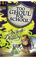 Silent But Deadly: (Too Ghoul for School)