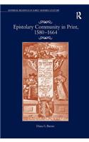 Epistolary Community in Print, 1580�1664