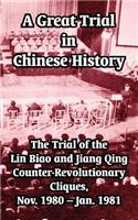 Great Trial in Chinese History: The Trial of the Lin Biao and Jiang Qing Counter-Revolutionary Cliques, Nov. 1980 - Jan. 1981