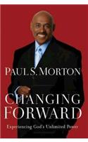 Changing Forward: Experiencing God's Unlimited Power