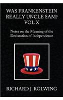 Was Frankenstein Really Uncle Sam? Vol X: Notes on the Meaning of the Declaration of Independence