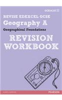 REVISE EDEXCEL: Edexcel GCSE Geography A Geographical Foundations Revision Workbook