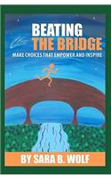 Beating the Bridge: Make Choices that Empower and Inspire