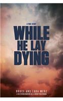 While He Lay Dying