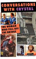 Conversations With Crystal The Woman Who Fell Off the Bridge