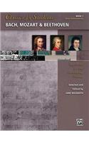 Classics for Students -- Bach, Mozart & Beethoven, Bk 1