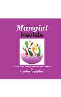 Mangia! Insalata: A recipe book for children ages 4 and up.(Mangia! Recipe Books for Children)