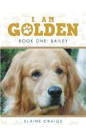 I Am Golden: Book One: Bailey