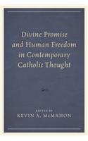 Divine Promise and Human Freedom in Contemporary Catholic Thought