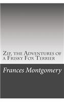 Zip, the Adventures of a Frisky Fox Terrier