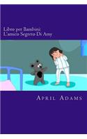 Libro per Bambini: L'amico Segreto Di Amy: Racconto Fantastico Interattivo per Principianti o Lettori Precoci (3-5 anni). Immagini Divertenti che Aiutano i Bambini Pic(1 Italian Translation)