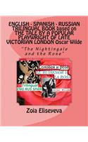 ENGLISH - SPANISH - RUSSIAN TRILINGUAL BOOK based on THE TALE BY A POPULAR PLAYWRIGHT OF LATE VICTORIAN LONDON Oscar Wilde