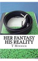 Her Fantasy His Reality