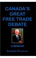 Canada's Great Free Trade Debate A Memoir