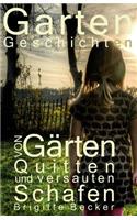 Gartengeschichten Von Gaerten, Quitten Und Versauten Schafen: (German)